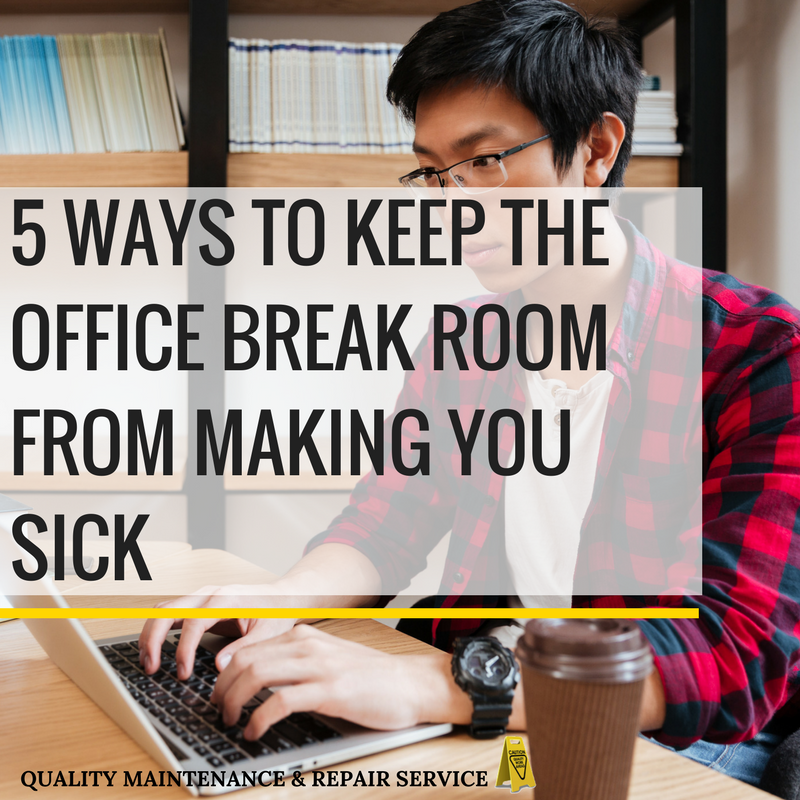 http://www.qualitymaintenance.co/uploads/1/2/2/6/12268170/5-ways-to-keep-the-office-break-room-from-making-you-sick_orig.png